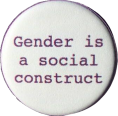 gender is a social construct